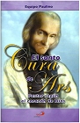 El Cura de Ars: Pastor Segun el Corazon de Dios - San Juan Maria Vianney